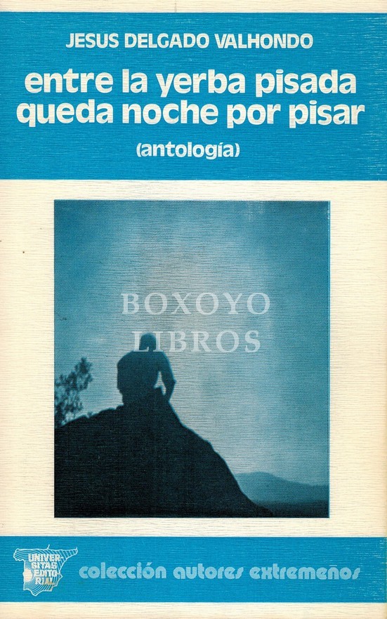 Entre la yerba pisada queda la noche por pisar (Antología)
