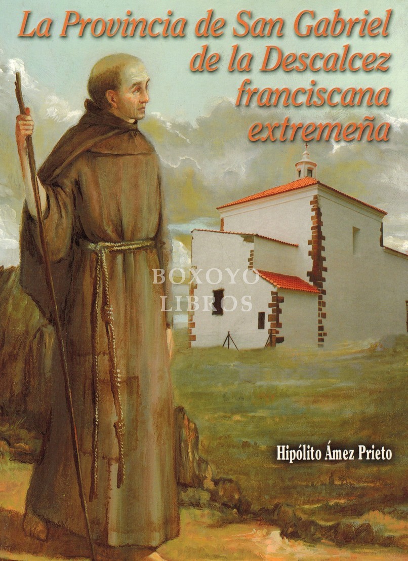 La provincia de San Gabriel de la Descalcez franciscana extremeña