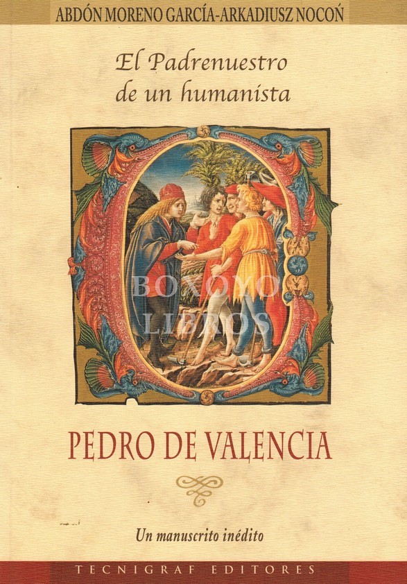 El Padrenuestro de un humanista. Pedro de Valencia. Un manuscrito inédito
