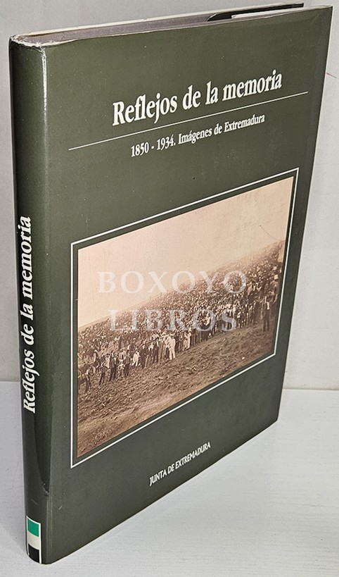 Reflejos de la memoria. 1850-1934. Imágenes de Extremadura