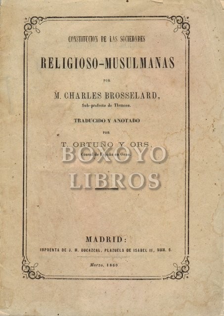 Constitución de las sociedades religioso-musulmanas. Traducido y anotado por T. Ortuño y Ors