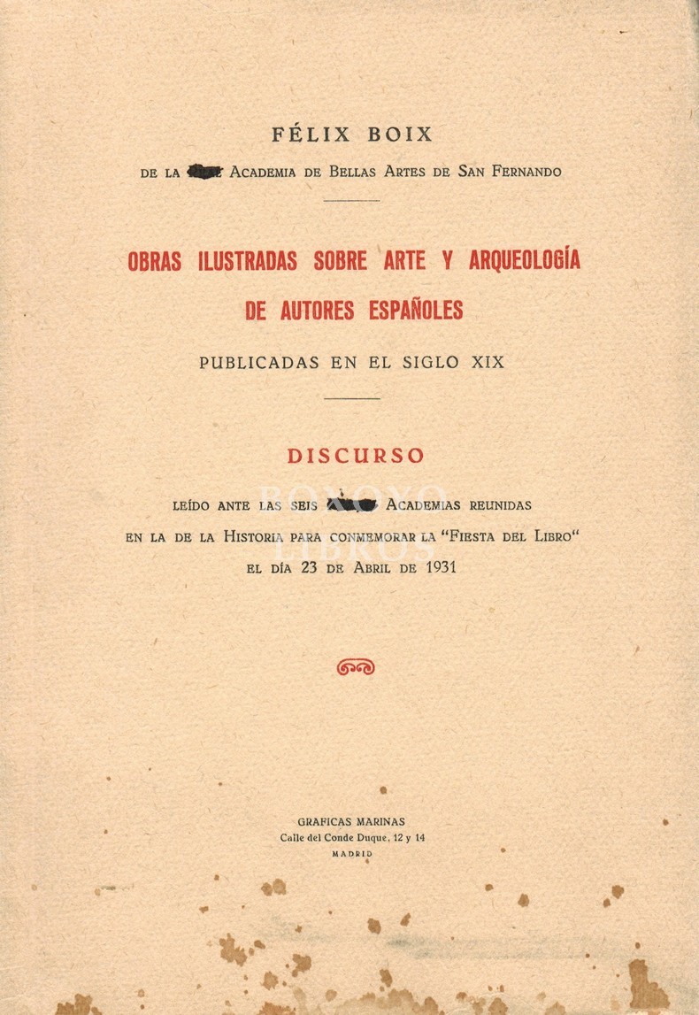 Obras ilustradas sobre arte y arqueología de autores españoles publicadas en el siglo XIX. Discurso leído ante las seis Academias reunidas en la de la Historia para conmemorar la 'Fiesta del Libro' el día 23 de abril de 1931
