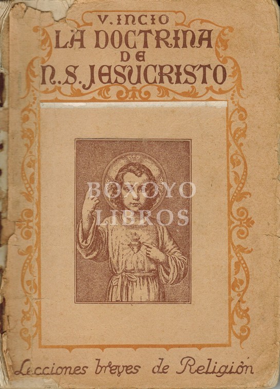 La doctrina de Nuestro Señor Jesucristo. Lecciones breves de religión . Para el uso de los alumnos de primer curso de la Enseñanza Media