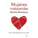Mujeres malqueridas. Atadas a relaciones destructivas y sin futuro