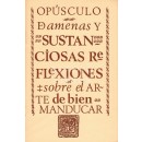 Opúsculo de amenas y sustancioas reflexiones sobre el arte del bien manducar