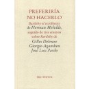 Preferiría no hacerlo. Bartleby el escribiente. Seguido de tres ensayos sobre Bartleby de Gilles Deleuze, Giorgio Agamben, José Luis Pardo. Versión castellana de José Luis Pardo. Traducción de Bartleby el escribiente por José Manuel Benítez Ariza
